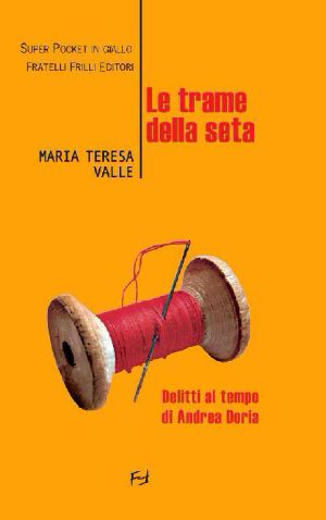 [Maria Viani 04] • Le trame della seta (Super pocket in giallo)